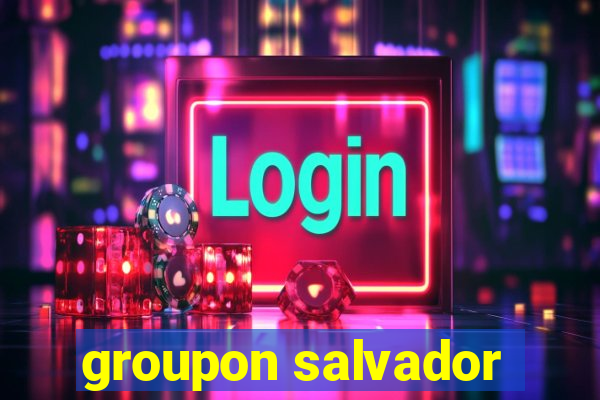 groupon salvador